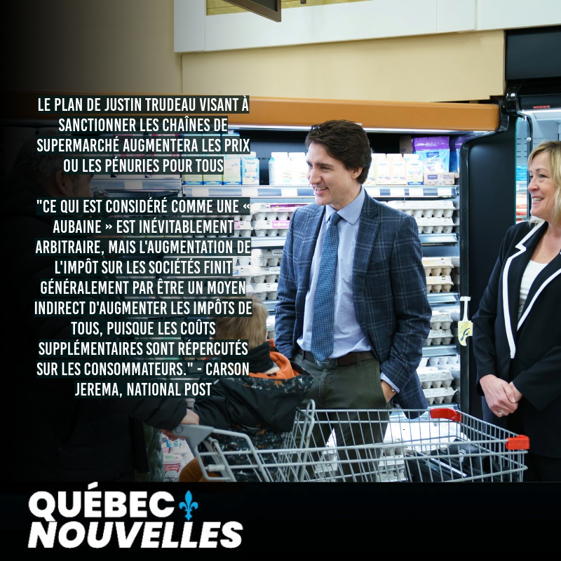 Le plan de Justin Trudeau visant à sanctionner les chaînes de supermarché augmentera les prix ou les pénuries pour tous
