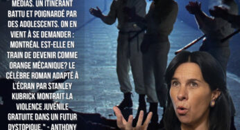Montréal est-elle en train de devenir comme orange mécanique?