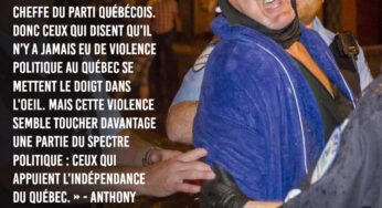 N’en déplaise à certains, la violence politique existe également au Québec