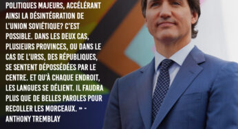 Trudeau est-il celui qui précipitera la désintégration du Canada ?