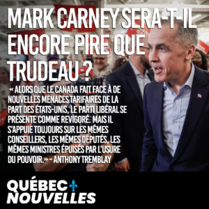 Mark Carney sera-t-il encore pire que Trudeau ?