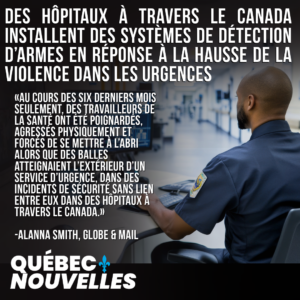 Des hôpitaux à travers le Canada installent des systèmes de détection d’armes en réponse à la hausse de la violence dans les urgences